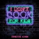 Tynette Jones - I Don't Cook for Kids