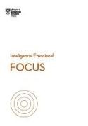 Daniel Goleman, Heidi Grant, Amy Jen Su - Focus. Serie Inteligencia Emocional HBR (Focus Spanish Edition)