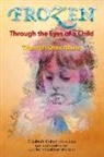 Elizabeth Cohen - Frozen Through the Eyes of a Child: Triumph Over Abuse