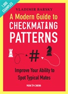 Vladimir Barsky - A Modern Guide to Checkmating Patterns