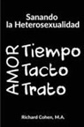 Richard Cohen - Sanando la Heterosexualidad: Tiempo, Tacto y Trato