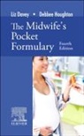 Liz Davey, Liz (Senior Lecturer in Midwifery Davey, Davey Liz, Debbee Houghton, Debbee (Senior Lecturer in Midwifery Houghton, Houghton Debbee - The Midwife's Pocket Formulary
