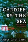 Joyce Carol Oates, Joyce Carol Oates - Cardiff, by the Sea