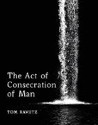 Tom Ravetz, Ravetz Tom, Tom Ravetz - Act of Consecration of Man