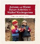 Brigitte Walden, Irmgard Kutsch, Irmgard Kutsch, Irmgard Walden Kutsch, Kutsch Irmgard, Brigitte Walden... - Autumn and Winter Nature Activities for Waldorf Kindergartens