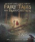 Hans  Christian Andersen, Andersen Hans Christian, Jacob and Wilhelm Grimm, Jacob and Wilhelm Andersen Grimm, Hans Christian Andersen, Jacob and Wilhelm Grimm... - Illustrated Collection of Fairy Tales for Brave Children