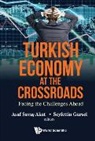 Asaf Savas Akat &amp; Seyfettin Gursel, Asaf Savas Akat, Asaf Sava¿ Akat, Asaf Savas Akat, Asaf Savas Akat (Istanbul Bilgi Univ Turkey), Seyfettin Gursel... - Turkish Economy At The Crossroads: Facing The Challenges Ahead