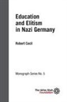 Robert Cecil - Education and Elitism in Nazi Germany: ISF Monograph 5