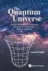 James B Hartle, James B. Hartle, James B Hartle - Quantum Universe, The: Essays On Quantum Mechanics, Quantum Cosmology, And Physics In General