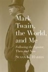 Susan K. Harris - Mark Twain, the World, and Me