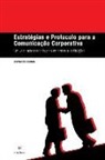 Fernando Ramos - Estratégias e Protocolo para a Comunicação Corporativa: Um Valor Acrescentado para Empresas e Instituições
