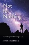 Peter Armstrong, Peter William Armstrong, Peter William Armstrong - Not for Nothing