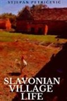 Stjepan Petricevic - Slavonian Village Life