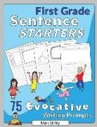 Mark Linley - First Grade Sentence Starters: 75 Evocative Writing Prompts