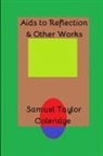 Samuel Taylor Coleridge - Aids to Reflection & Other Works
