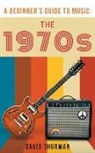David Thurman - A Beginner's Guide to Music: The 1970s