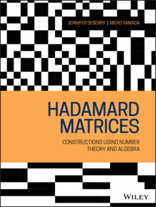 J Seberry, Jennife Seberry, Jennifer Seberry, Jennifer Yamada Seberry,  Seberry Jennifer, Mieko Yamada... - Hadamard Matrices - Constructions Using Number Theory and Linear Algebra