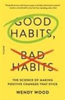 Wendy Wood - Good Habits, Bad Habits
