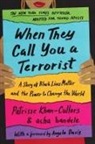 asha bandele, Patrisse Cullors, Patrisse Khan-Cullors, Benee Knauer - When They Call You a Terrorist (Young Adult Edition)