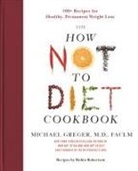 Michael Greger, Bryn Clark - How Not to Diet Cookbook