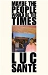 Luc Sante, Lucy Sante - Maybe the People Would Be the Times