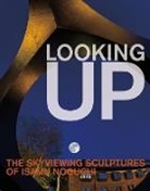 Dakin Hart, Hafthor Yngvason, Hafthor Yngvason - Looking Up: The Skyviewing Sculptures of Isamu Noguchi