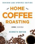 Kenneth Davids - Home Coffee Roasting, Revised, Updated Edition