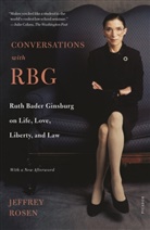 Jeffrey Rosen - Conversations with Ruth Bader Ginsburg on Life, Love, Liberty and Law