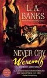 L. A. Banks - Never Cry Werewolf