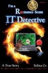 Selina Co - I'm a Romance Scam IT Detective (Edition 2): Book Award Finalist - Non-fiction True Crime, deception