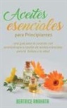 Beatrice Anahata - Aceites Esenciales Para Principiantes