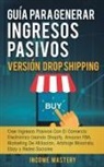 Income Mastery - Guía Para Generar Ingresos Pasivos Versión Drop Shipping