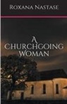Roxana Nastase - A Churchgoing Woman