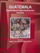 Www Ibpus Com, Www. Ibpus. Com - Guatemala Export-Import,Trade and Business Directory Volume 1 Strategic Information and Basic Contacts