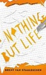 Brent van Staalduinen, Brent van Staalduinen - Nothing but Life