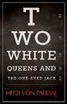Heidi von Palleske, Heidi von Palleske - Two White Queens and the One-Eyed Jack