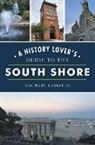 Zachary Lamothe - A History Lover's Guide to the South Shore