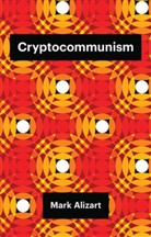 M Alizart, Mark Alizart, Robin Mackay - Cryptocommunism