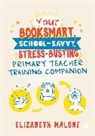 Elizabeth Malone, Elizabeth Malone - Your Booksmart, School Savvy, Stress Busting Primary Teacher