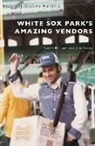 Joel Levin, Lloyd Rutzky - White Sox Park's Amazing Vendors