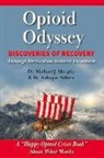 Aafaque Akhter, Michael J. Murphy - Opioid Odyssey: Discoveries of Recovery Through Medication Assisted Treatment