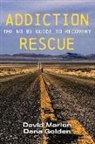 Dana Golden, David Marion - Addiction Rescue: The No-Bs Guide to Recovery