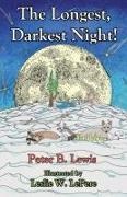 Peter Lewis, Peter B Lewis, Peter B. Lewis, Leslie W. Lepere - The Longest, Darkest Night!, Second Edition