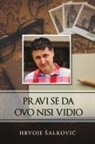 Hrvoje ¿Alkovi¿, Hrvoje Salkovic - Pravi se da ovo nisi vidio