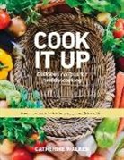 Catherine Walker - Cook It Up: Delicious Recipes for Healthy Cooking Volume 1