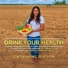 Catherine Gibson - Drink Your Health: Volume 1