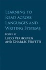 EDITED BY LUDO VERHO, Ludo (Radboud Universiteit Nijmegen) Pe Verhoeven, Charles Perfetti, Ludo Verhoeven, Verhoeven Ludo - Learning to Read Across Languages and Writing Systems