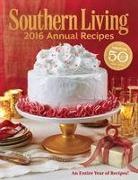 The Editors Of Southern Living - Southern Living 2016 Annual Recipes