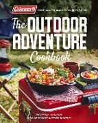 Coleman - Coleman the Outdoor Adventure Cookbook The Official Cookbook From America''s Camping Authority