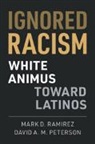 David A M Peterson, David A. M. Peterson, David A. M. (Iowa State University) Peterson, Peterson David A. M., Mark D Ramirez, Mark D. Ramirez... - Ignored Racism